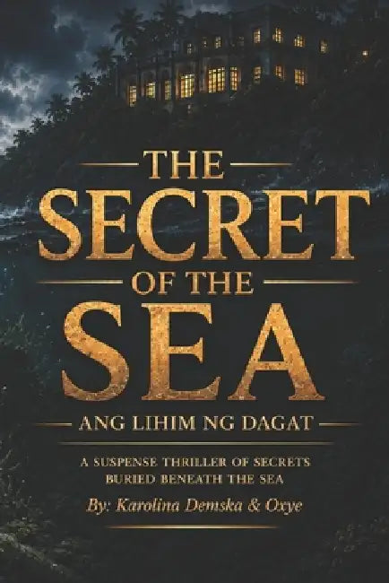 The Secret of the Sea: Ang Lihim ng Dagat by Oxye Em, Karolina Demska