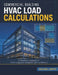 Commercial Building HVAC Load Calculations: A Practical Handbook for HVAC Engineers, Designers, and Contractors by Collins L. Smith
