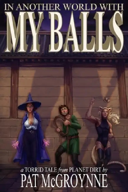 In Another World With My Balls by Pat McGroynne