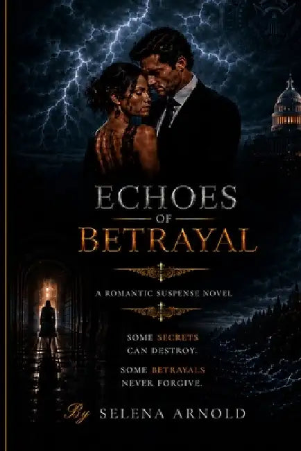 Echoes of Betrayal: A Romantic Suspense Novel by Selena Arnold