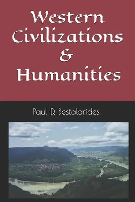Western Civilizations and Humanities by Paul D. Bestolarides