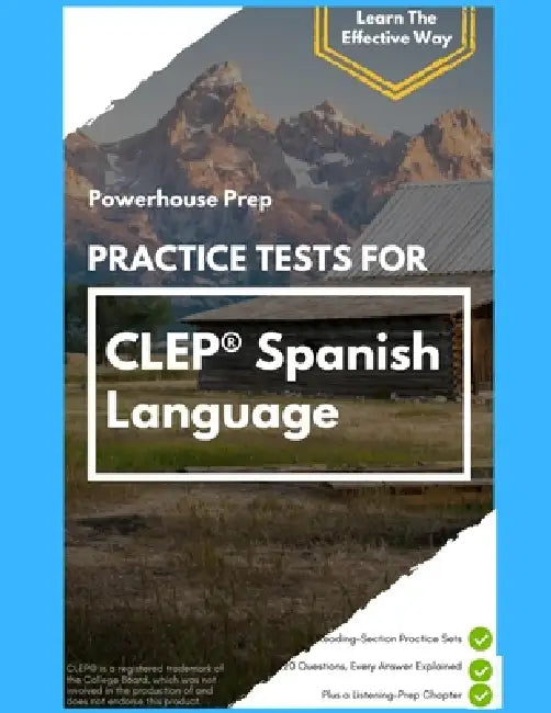 Practice Tests for CLEP Spanish Language: Two Reading-Section Practice Sets, Every Answer Explained, and a Straight-Talking Guide to the Listening Sec by Powerhouse Prep