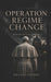 Operation Regime Change by Iolando Porfido