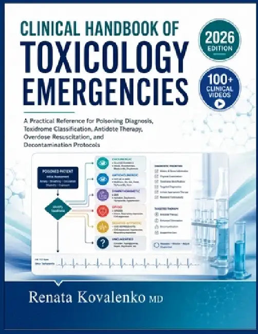 Clinical Handbook of Toxicology Emergencies: A Practical Reference for Poisoning Diagnosis, Toxidrome Classification, Antidote Therapy, Overdose Resus by Renata Kovalenko