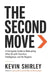 The Second Move: A Complete Guide to Relocating After 50 with Intention, Intelligence, and No Regrets by Kevin Shirley