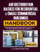 Air Distribution Basics for Residential & Small Commercial Buildings Handbook: Designing, Sizing, and Balancing Duct Systems for Comfort, Efficiency, by Mack E. Baumann