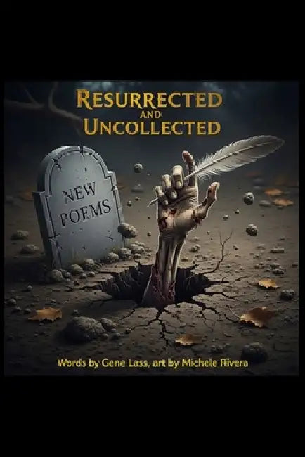 Resurrected and Uncollected: New Poems by Michele Rivera, Gene Lass