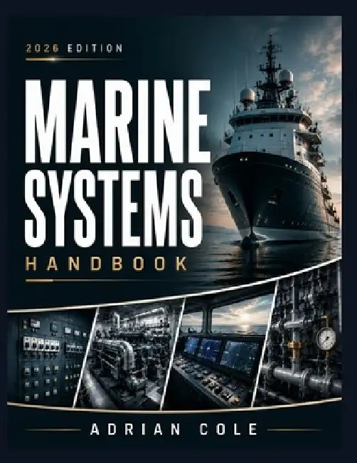 Marine Systems Handbook: Electrical, Mechanical, and Electronic Fundamentals for Marine Technicians by Adrian Cole