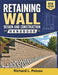 Retaining Wall Design and Construction Handbook by Richard L. Peluso