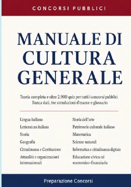 Manuale di Cultura Generale: Teoria completa e oltre 2.900 quiz per tutti i concorsi pubblici. Con banca dati, tre simulazioni d'esame e glossario by Preparazione Concorsi