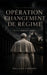 Opération Changement de Régime by Iolando Porfido
