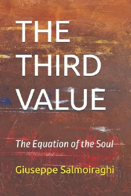 The Third Value: The Equation of the Soul by Giuseppe Salmoiraghi
