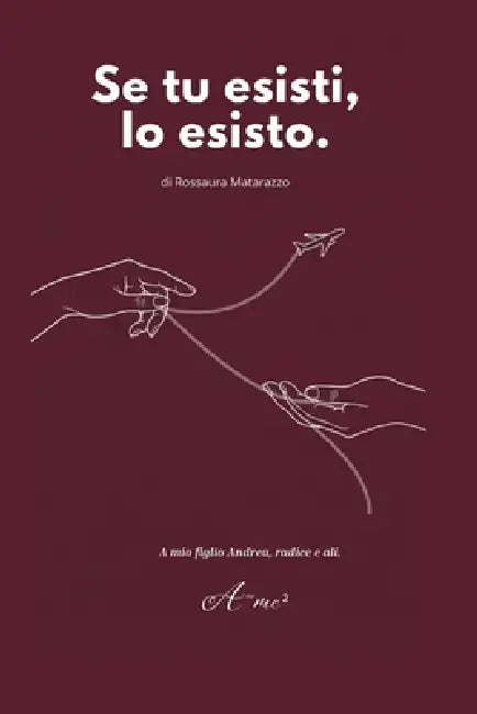 Se tu esisti, Io esisto.: Guida per mamme e figli pronti a spiccare il volo by Rossaura Matarazzo