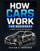 How Cars Work For Beginners: Learn Auto Mechanics by Tavian C. Norcrox