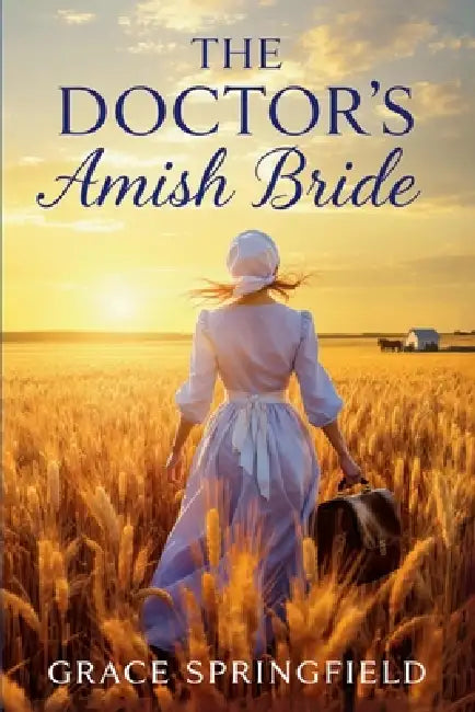 The Doctor's Amish Bride: An Amish Romance (Large Print Edition): A heart-stirring tale of faith, forbidden love, and the courage to follow God's path by Grace Springfield