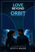 Love Beyond Orbit by Scott K. Wilder