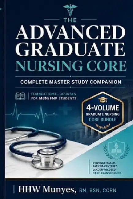 The Advanced Graduate Nursing Core: Complete Master Study Companion by Hhw Munyes
