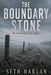 The Boundary Stone by Seth Harlan
