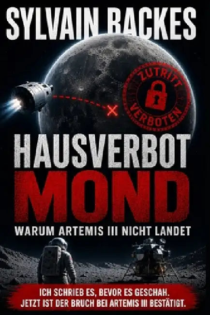 Hausverbot Mond: Warum Artemis III nicht landet by Sylvain Backes