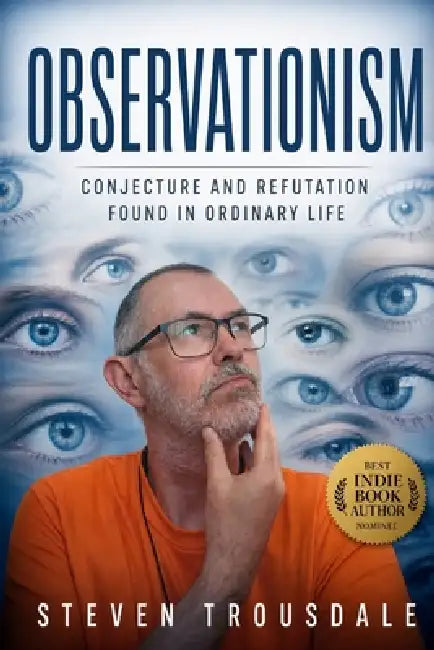 Observationism: Conjecture and Refutation Found in Ordinary Life by Steven Trousdale