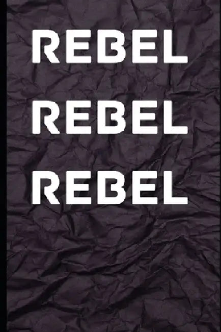 Rebel Rebel Rebel by David Mark Kirkwood
