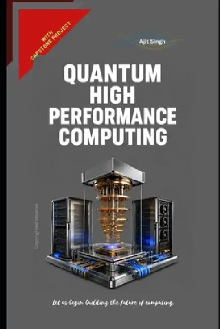 Quantum High Performance Computing by Ajit Singh