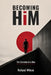 Becoming Him: The Evolution of a Man by Rolland Wilson