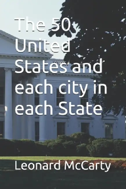 The 50 United States and each city in each State by Leonard James McCarty