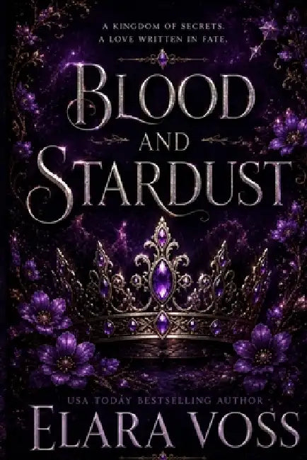 Blood and Stardust by Princess Regalia, Elara Voss