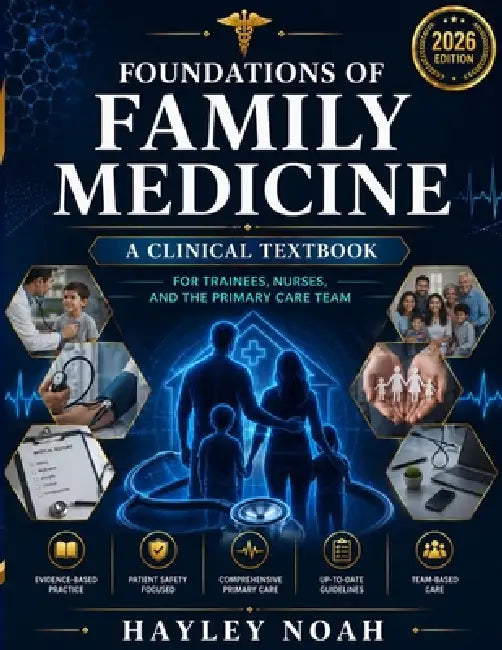 Foundations of Family Medicine: A Clinical Textbook by Hayley Noah