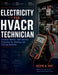Electricity for Hvacr Technician: Circuits, Motors, and Controls Explained for Heating and Cooling Systems by Kevin A. Huf