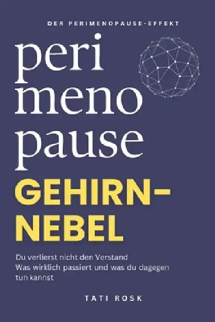 Perimenopause Gehirnnebel: Du verlierst nicht den Verstand - Was wirklich passiert und was du dagegen tun kannst by Tati Rosk