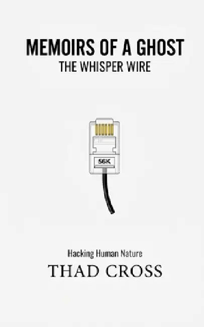The Whisper Wire: A Financial Cyber Thriller of Greed and Espionage by Thad Cross