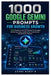 1000 Google Gemini Prompts for Business Growth: 1000 Ready-to-Use AI Prompts for Strategy, Marketing, Sales, Leadership, Productivity, and Business Gr by Ashokreddy Nemilidinne