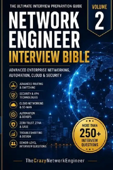 Network Engineer Interview Bible: Volume 2 Advanced Networking, Automation, Cloud and Security Interviews by Thecrazynetworkengineer 