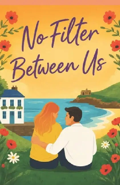 No Filter Between Us: A Sweet Small-Town Romance About Healing and Home by Hannah Leigh