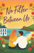 No Filter Between Us: A Sweet Small-Town Romance About Healing and Home by Hannah Leigh