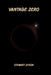 Vantage Zero: A Story With No One In It by Stewart Dyson