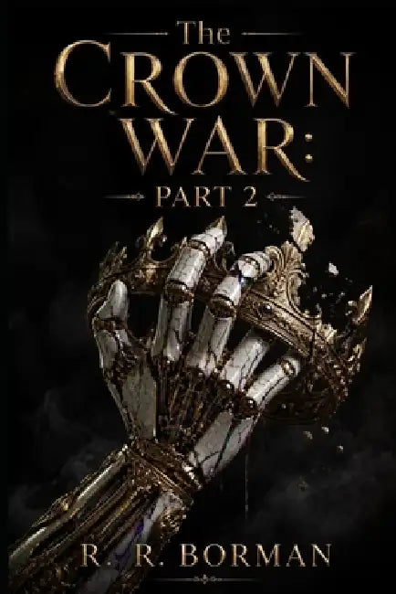 The Crown War: Part 2 by R. R. Borman