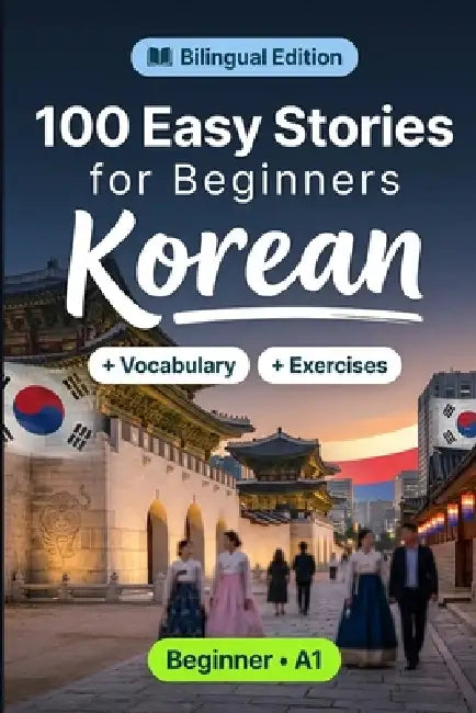 Korean Short Stories for Beginners (A1): 100 Easy Stories: Learn Korean Naturally with Bilingual Stories, English Translation, Everyday Vocabulary, Re by Talenest