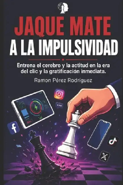 Jaque Mate A La Impulsividad. by Ramon Pérez Rodríguez