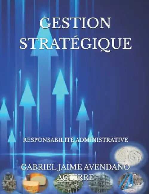 Gestion Stratégique: Responsabilité Administrative by Gabriel Jaime Avendaño Aguirre