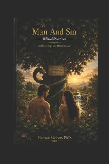 Man and Sin Biblical Doctrines by Norman Mathers
