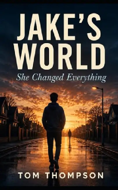 Jake's World: She Changed Everything by Tom Thompson