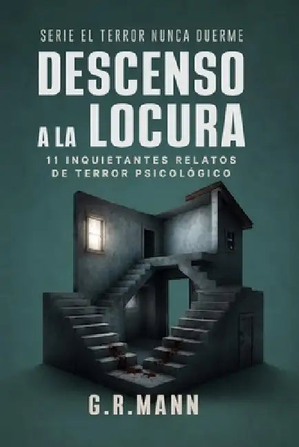 Descenso a la Locura: Historias de horror psicológico, locura y crimen by G. R. Mann
