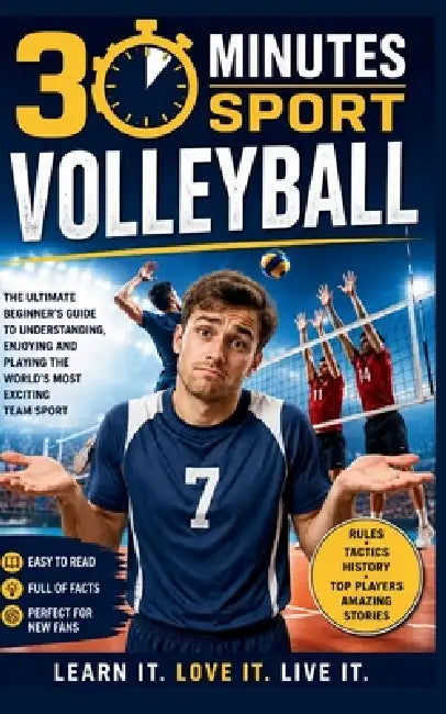 Volleyball: The Ultimate Beginners Guide by 30 Minute Sport
