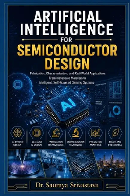 Artificial Intelligence for Semiconductor Design by Saumya Srivastava