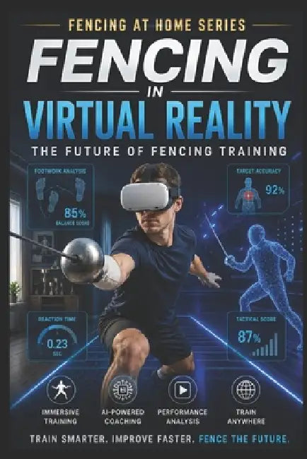 Fencing in Virtual Reality: The Future of Fencing Training by C. C. M