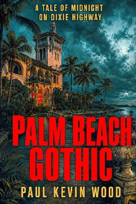 Palm Beach Gothic by Paul Kevin Wood