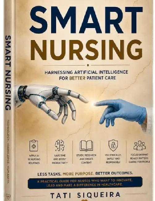 Smart Nursing: Harnessing Artificial Intelligence for Better Patient Care by Tati R. S.